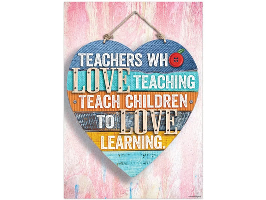 Teachers Who Love Teaching Teach Children to Love Learning Poster - US 5852